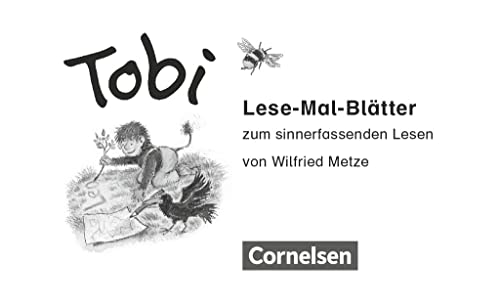 Tobi - Zu allen Ausgaben 2016 und 2009: Lese-Mal-Blätter - Zum sinnerfassenden Lesen im 1. Schuljahr Tobi - Zu allen Ausgaben 2016 und 2009: Lese-Mal-Blätter - Zum sinnerfassenden Lesen im 1. Schuljahr