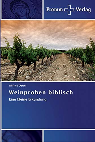 Weinproben biblisch: Eine kleine Erkundung von Fromm Verlag