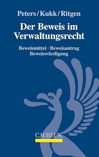 Der Beweis im Verwaltungsrecht: Beweismittel, Beweisantrag, Beweiswürdigung Der Beweis im Verwaltungsrecht: Beweismittel, Beweisantrag, Beweiswürdigung von Beck C. H.
