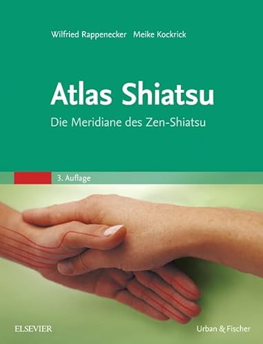 Atlas Shiatsu: Die Meridiane des Zen-Shiatsu