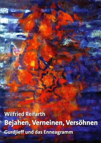Bejahen, Verneinen, Versöhnen: Gurdjieff und das Enneagramm (Sonderdrucke und Sonderveröffentlichungen)