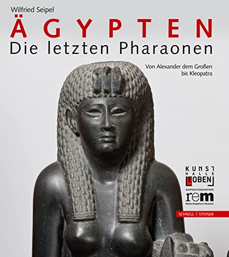 Ägypten - Die letzten Pharaonen: Von Alexander dem Großen bis Kleopatra (Giornale Italiano Di Filologia - Bibliotheca, Band 76) von Schnell & Steiner