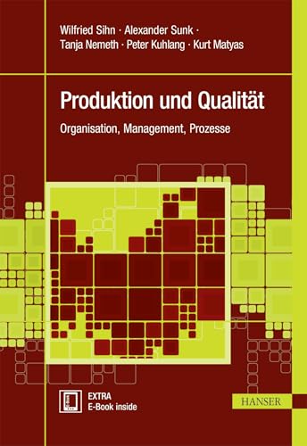 Produktion und Qualität: Organisation, Management, Prozesse (Praxisreihe Qualität) Produktion und Qualität: Organisation, Management, Prozesse (Praxisreihe Qualität) von Hanser Fachbuchverlag