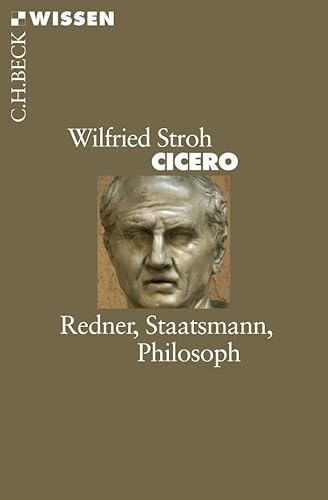 Cicero: Redner, Staatsmann, Philosoph (Beck'sche Reihe)