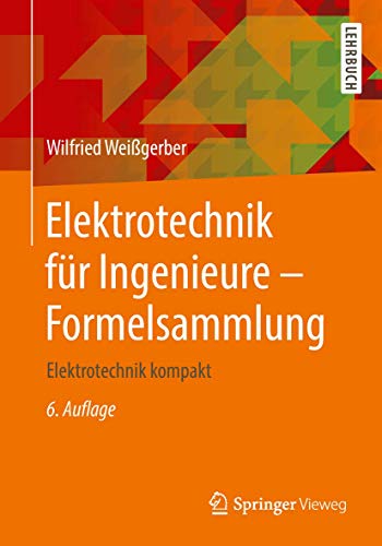 Elektrotechnik für Ingenieure - Formelsammlung: Elektrotechnik kompakt von Springer Vieweg