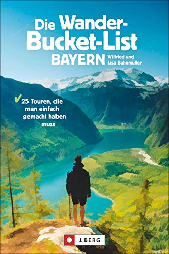 Die Wander-Bucket-List Bayern. 25 Touren, die man einfach gemacht haben muss. Der Wanderführer für alle Wanderfreunde. Die Touren-Highlights aus ganz Bayern in einem Buch. Mit GPS-Tracks zum Download Die Wander-Bucket-List Bayern. 25 Touren, die man einfach gemacht haben muss. Der Wanderführer für alle Wanderfreunde. Die Touren-Highlights aus ganz Bayern in einem Buch. Mit GPS-Tracks zum Download