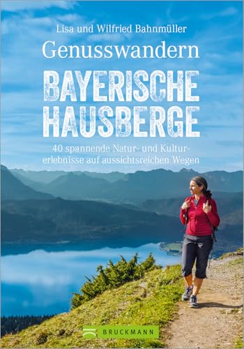 Wanderführer Bayerische Hausberge: Genusswandern Bayerische Hausberge. Leichte Bergtouren in Bayerns Voralpen. Alle Touren mit Wander-Karten und Tipps ... Kulturerlebnisse auf aussichtsreichen Wegen von Bruckmann