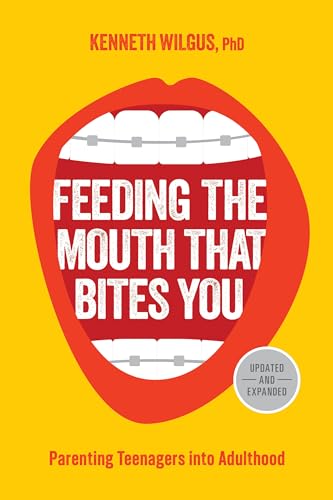 Feeding the Mouth That Bites You: Parenting Teenagers into Adulthood von Focus on the Family