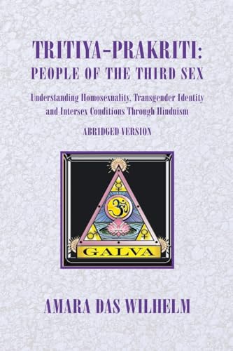 Tritiya-Prakriti: People of the Third Sex: Understanding Homosexuality, Transgender Identity And Intersex Conditions Through Hinduism (Abridged Version)