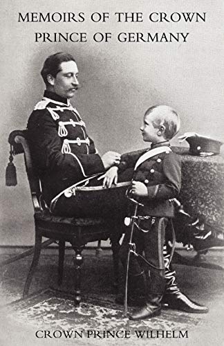 Memoirs Of The Crown Prince Of Germany: Memoirs Of The Crown Prince Of Germany von Naval & Military Press