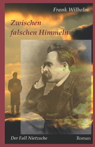 Zwischen falschen Himmeln: Der Fall Nietzsche von CREATESPACE