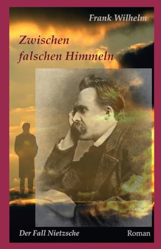 Zwischen falschen Himmeln: Der Fall Nietzsche