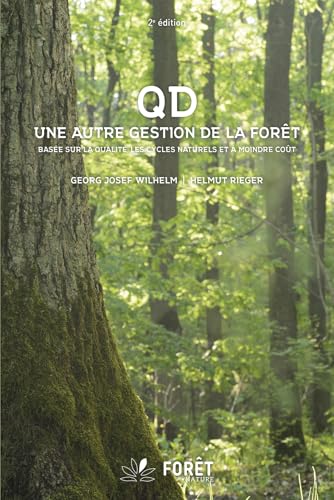 Stratégie QD, Une autre gestion de la forêt (2ème édition): Basée sur la qualité, les cycles naturels et à moindre coût von IDF