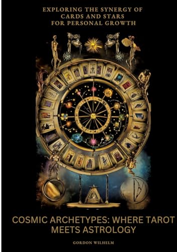 Cosmic Archetypes: Where Tarot Meets Astrology: Exploring the Synergy of Cards and Stars for Personal Growth von tredition
