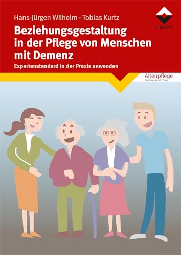 Beziehungsgestaltung in der Pflege von Menschen mit Demenz: Expertenstandard in der Praxis anwenden