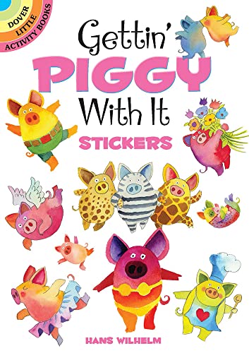 Gettin' Piggy With It Stickers (Dover Little Activity Books)