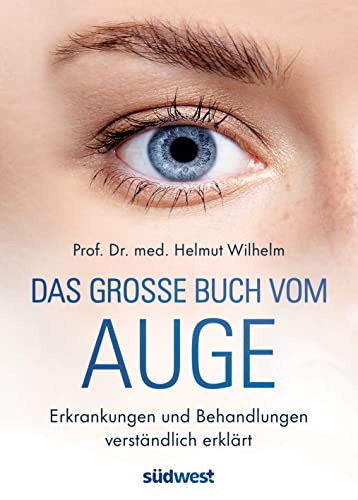 Das große Buch vom Auge: Erkrankungen und Behandlungen verständlich erklärt von Südwest Verlag