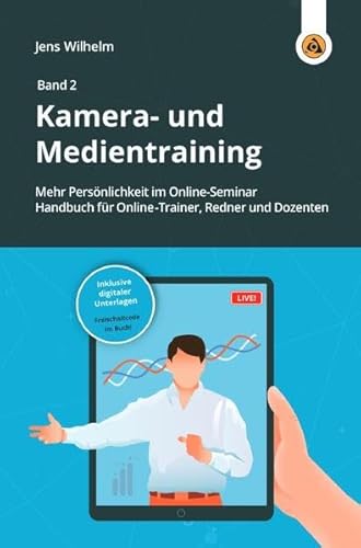 neokom.tv Akademie / Kamera- und Medientraining: Mehr Persönlichkeit im Online-Seminar. Handbuch für Online-Trainer, Redner und Dozenten