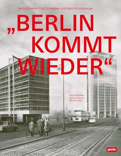 „Berlin kommt wieder“: Die Architekten Paul Schwebes und Hans Schoszberger von JOVIS