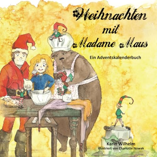 Weihnachten mit Madame Maus: Ein Adventskalenderbuch von Papierfresserchens MTM-Verlag