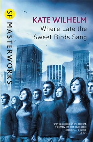 Where Late The Sweet Birds Sang: Kate Wilhelm (S.f. Masterworks)