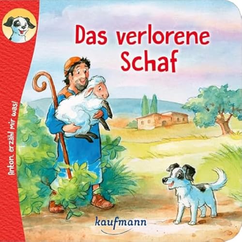 Anton, erzähl mir was! Das verlorene Schaf: Bilderbuch (Anton, erzähl mir was! - zum Vorlesen und Mitnehmen: Die Heftreihe "Religion" für Kinder ab 2 Jahren)