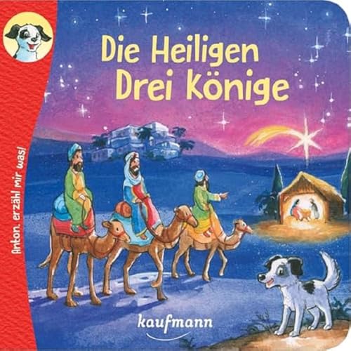 Anton, erzähl mir was! Die Heiligen Drei Könige (Anton, erzähl mir was! - zum Vorlesen und Mitnehmen: Die Heftreihe "Religion" für Kinder ab 2 Jahren)