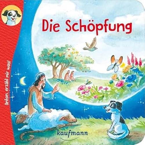 Anton, erzähl mir was! Die Schöpfung (Anton, erzähl mir was! - zum Vorlesen und Mitnehmen: Die Heftreihe "Religion" für Kinder ab 2 Jahren)