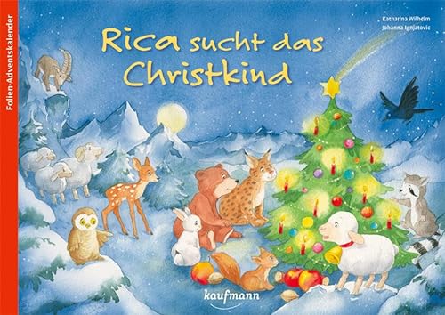 Rica sucht das Christkind: Ein Adventskalender zum Vorlesen und Gestalten eines Fensterbildes (Adventskalender mit Geschichten für Kinder: Ein Buch zum Vorlesen und Basteln)