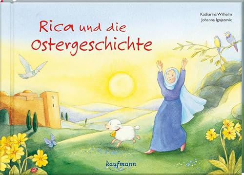 Rica und die Ostergeschichte: Bilderbuch von Kaufmann Ernst Vlg GmbH