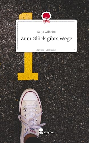 Zum Glück gibts Wege. Life is a Story - story.one: DE von story.one publishing