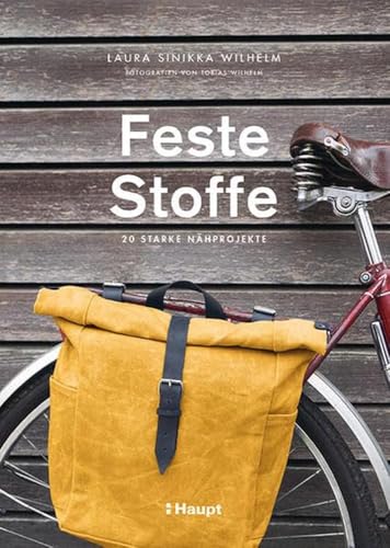 Feste Stoffe: 20 starke Nähprojekte von Haupt Verlag AG