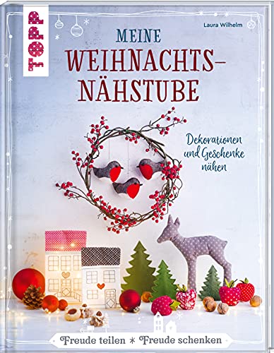 Meine Weihnachtsnähstube: Dekorationen und Geschenke nähen