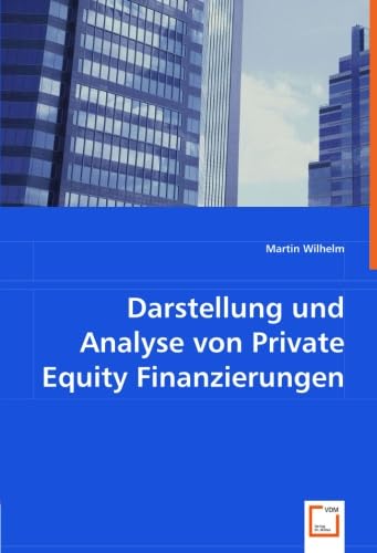 Darstellung und Analyse von Private Equity Finanzierungen von Vdm Verlag Dr. Müller