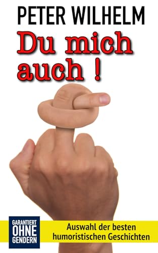 Du mich auch!: Humoristische Geschichten aus dem prallen Leben