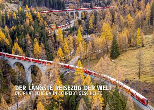 Der längste Reisezug der Welt: Die Rhätische Bahn schreibt Geschichte