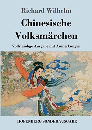 Chinesische Volksmärchen: Vollständige Ausgabe mit Anmerkungen