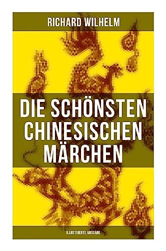 Die schönsten chinesischen Märchen (Illustrierte Ausgabe) von Musaicum Books