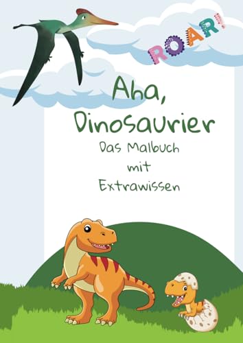 Aha, Dinosaurier: Das Malbuch mit Extrawissem von Independently published