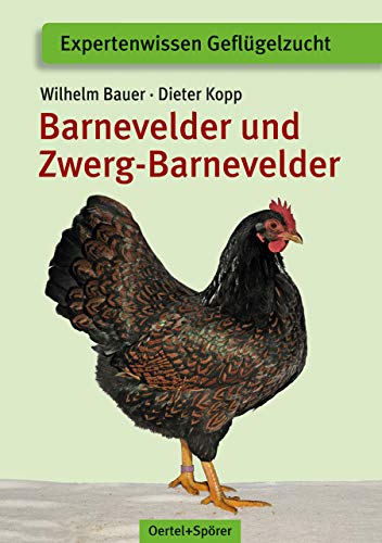 Barnevelder und Zwerg-Barnevelder (Expertenwissen Geflügelzucht) von Oertel & Spörer