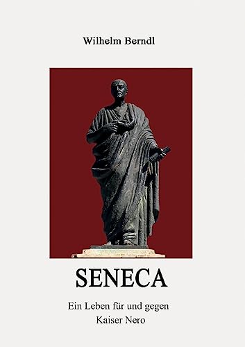 SENECA: Ein Leben für und gegen Kaiser Nero