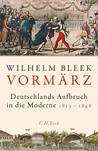 Vormärz: Deutschlands Aufbruch in die Moderne von Beck C. H.