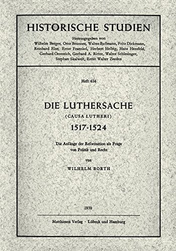 Die Luthersache (Causa Lutheri) 1517 - 1524: Die Anfänge der Reformation als Frage von Politik und Recht (Historische Studien) von Matthiesen