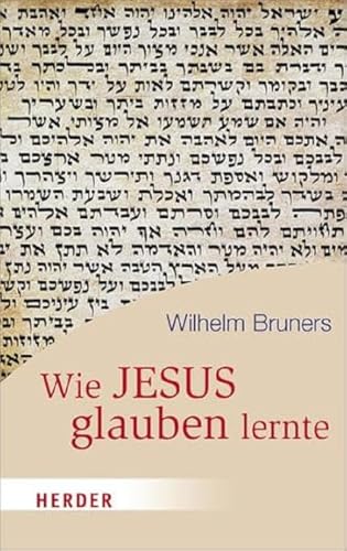 Wie Jesus Glauben Lernte (HERDER spektrum) von Herder Verlag GmbH