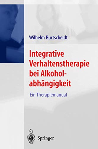 Integrative Verhaltenstherapie bei Alkoholabhängigkeit: Ein Therapiemanual