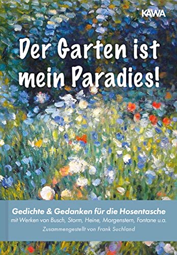Der Garten ist mein Paradies: Gedichte & Gedanken für die Hosentasche (Band 7) (Gedichte für die Hosentasche)
