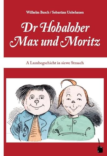 Dr Hohaloher Max un Moritz: A Lumbegschicht in siewe Straach ins Hohalohische iwwersetzt (Max und Moritz) von Edition Tintenfa