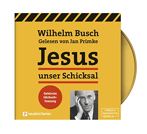 Jesus unser Schicksal - gekürzte Hörbuchfassung: Gekürzte Hörbuchfassung. Lesung