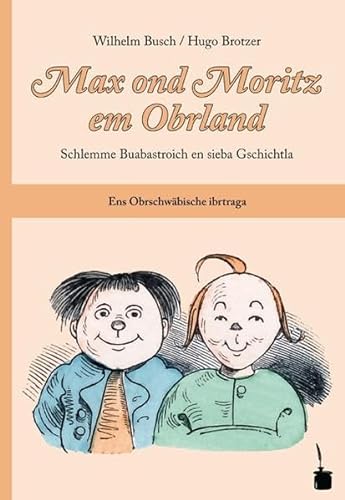 Max ond Moritz em Obrland: Max und Moritz - Oberschwäbisch