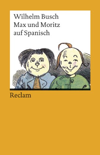 Max und Moritz auf Spanisch: Busch, Wilhelm – Deutsch-Lektüre, Deutsche Klassiker der Literatur – 18098 Max und Moritz auf Spanisch: Busch, Wilhelm – Deutsch-Lektüre, Deutsche Klassiker der Literatur – 18098